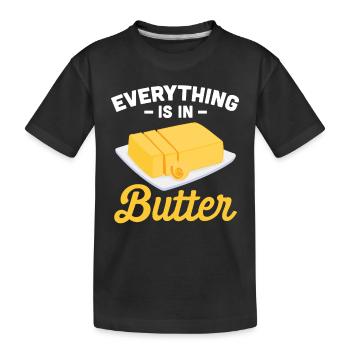 Everything Is In Butter - Kinder Premium Bio T-Shirt - Schwarz - Vorne