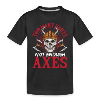 Too Many Idiots Not Enough Axes Vikings Nordic - Kinder Premium Bio T-Shirt - Schwarz - Vorne
