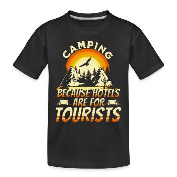 Camping, weil Hotels für Touristen sind - Kinder Premium Bio T-Shirt - Schwarz - Vorne