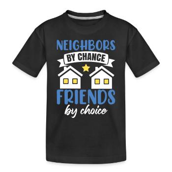 Nachbarn durch Zufall - Kinder Premium Bio T-Shirt - Schwarz - Vorne