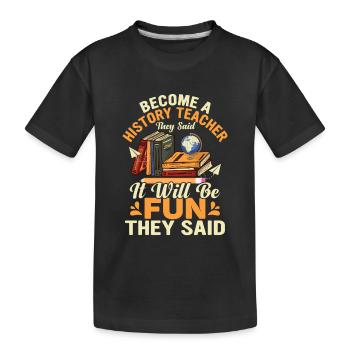 Become A History Teacher They Said Education Prof - Kinder Premium Bio T-Shirt - Schwarz - Vorne