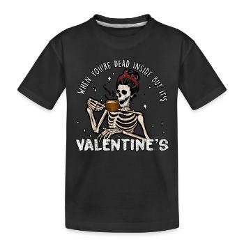 When You're Dead Inside But Anti Valentine's Day - Kids' Premium Organic T-Shirt - black - Front