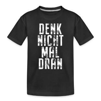 Denk Nicht Mal Dran Gegen Anmache Antisocial Nein - Kinder Premium Bio T-Shirt - Schwarz - Vorne