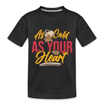 As Cold as Your Heart Coffee - Kinder Premium Bio T-Shirt - Schwarz - Vorne