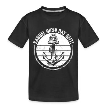 Sabbel nicht! Dat Geit! Norddeutschland Anker Tau - Kinder Premium Bio T-Shirt - Schwarz - Vorne