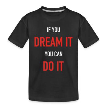 dream it do it Inspiration Erfolg Motivation Ziele - Kinder Premium Bio T-Shirt - Schwarz - Vorne