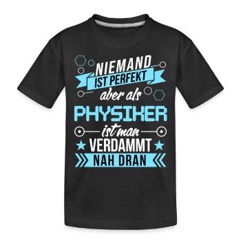 Niemand ist perfekt als Physiker nah dran funny - Kinder Premium Bio T-Shirt - Schwarz - Vorne