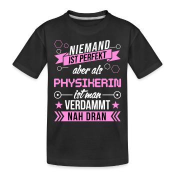 Niemand ist perfekt als Physikerin nah dran funny - Kinder Premium Bio T-Shirt - Schwarz - Vorne