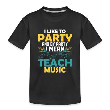 J’aime faire la fête et par fête, je veux dire enseigner la musique - T-shirt bio Premium Enfant - noir - Devant