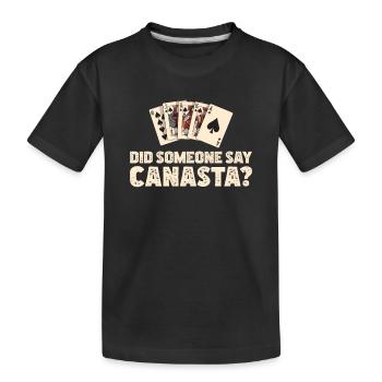 Does anyone have Funny Canasta Card Game for a - Kids' Premium Organic T-Shirt - black - Front
