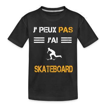 Je peux pas j'ai skateboard cadeau skateboardeur - T-shirt bio Premium Enfant - noir - Devant