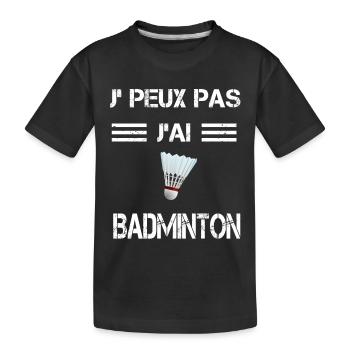 Je peux pas j'ai badminton volant - T-shirt bio Premium Enfant - noir - Devant