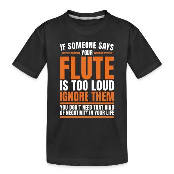 Flutes If Someone Says Your Marching Band Flutist - Kids' Premium Organic T-Shirt - black - Front
