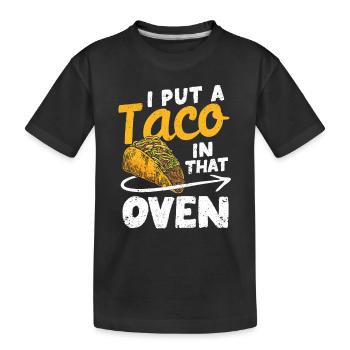 Ich habe einen Taco in diesen Ofen gestellt - Kinder Premium Bio T-Shirt - Schwarz - Vorne