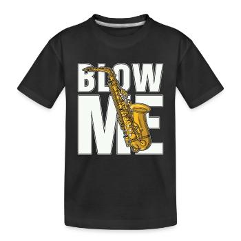 Saxophone Blow Me Wind Instrument Saxophonist - Kids' Premium Organic T-Shirt - black - Front