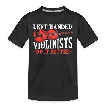 Left Handed Violinists Do It Better Violinist - Kinder Premium Bio T-Shirt - Schwarz - Vorne