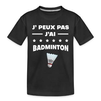 Je peux pas j'ai badminton volant - T-shirt bio Premium Enfant - noir - Devant