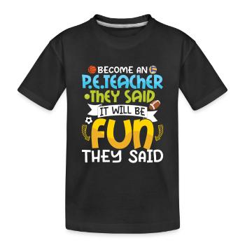 Devenez un enseignant de l’éducation physique Ils ont dit l’éducation physique - T-shirt bio Premium Enfant - noir - Devant
