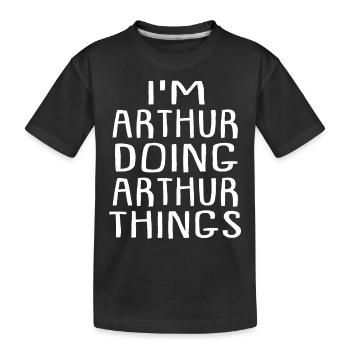 I'm Arthur Doing Arthur Things Arthur Name - Kids' Premium Organic T-Shirt - black - Front