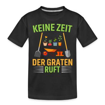 KEINE ZEIT DER GRATEN RUFT - Kinder Premium Bio T-Shirt - Schwarz - Vorne