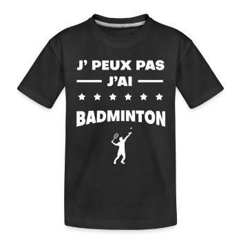 Je peux pas j'ai badminton cadeau badminton - T-shirt bio Premium Enfant - noir - Devant