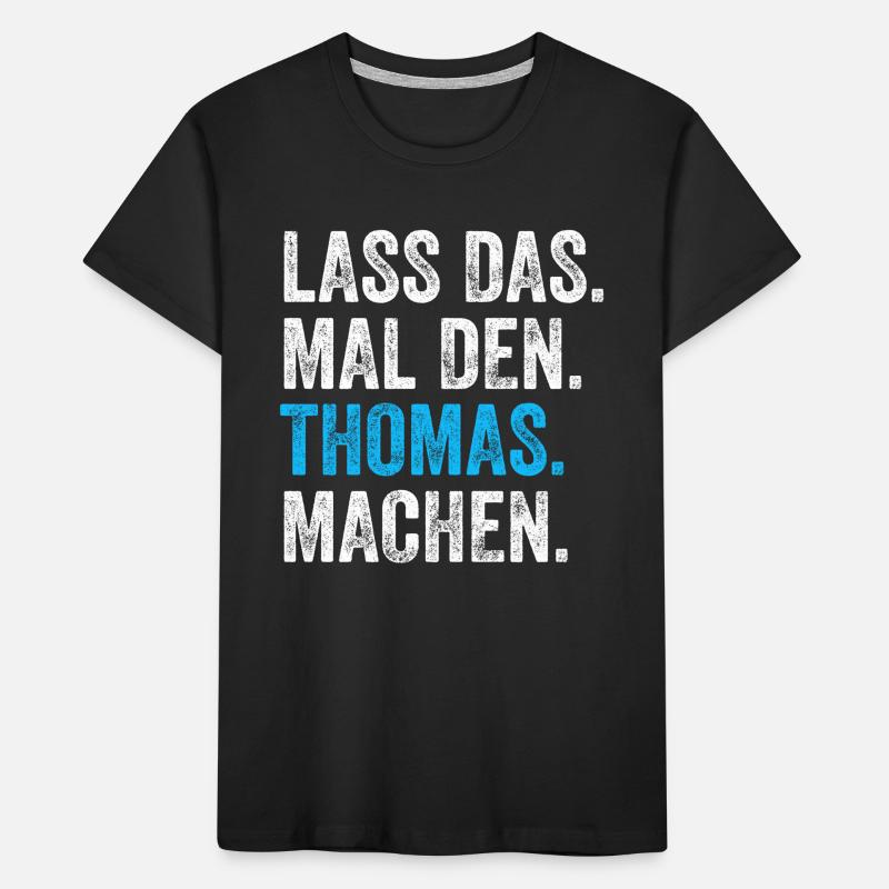 Lass das mal den Thomas machen Name Kinder Premium Bio T-Shirt