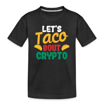 Let's Taco Bout Crypto Fiesta Currency Mexican - Kids' Premium Organic T-Shirt - black - Front