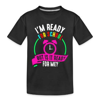 Am ready for school she is ready for me - Kids' Premium Organic T-Shirt - black - Front