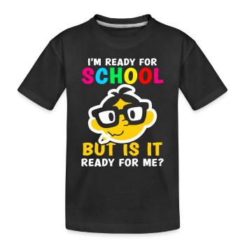 Am ready for school she is ready for me - Kids' Premium Organic T-Shirt - black - Front