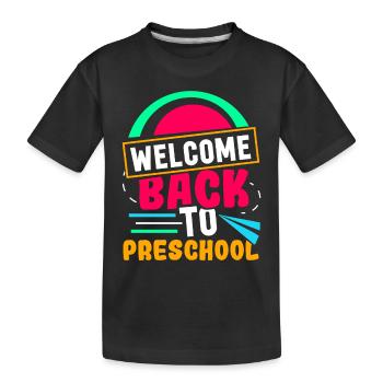 Welcome Back to Preschool Back to School - Kids' Premium Organic T-Shirt - black - Front