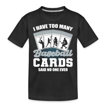 I Have Too Many Baseball Cards Baseball Card - Kinder Premium Bio T-Shirt - Schwarz - Vorne