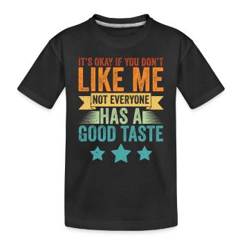 Vintage Not Everyone Has A Good Taste A Hilarious - Kinder Premium Bio T-Shirt - Schwarz - Vorne