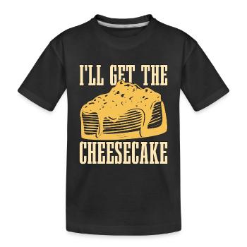 Cheesecake I'll Get The Cheesecake Baking Desserts - Kinder Premium Bio T-Shirt - Schwarz - Vorne