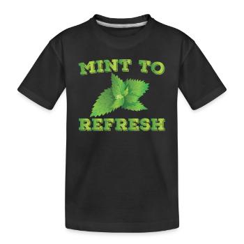 Mint to refresh - Kids' Premium Organic T-Shirt - black - Front