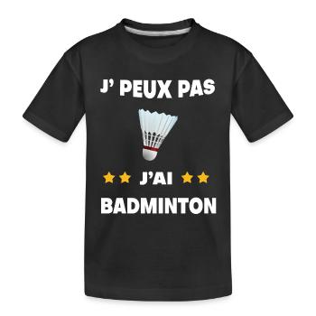 Je peux pas j'ai badminton volant cadeau badiste - T-shirt bio Premium Enfant - noir - Devant
