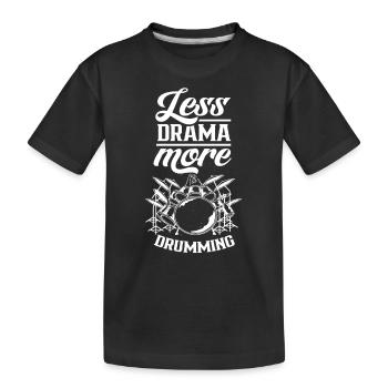 Weniger Drama Mehr Trommeln Schlagzeug Drum - Kinder Premium Bio T-Shirt - Schwarz - Vorne