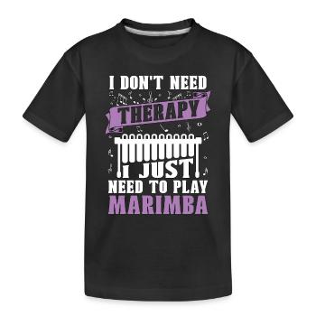 Marimba I Don't Need Therapy Mallets Instrument - Kids' Premium Organic T-Shirt - black - Front