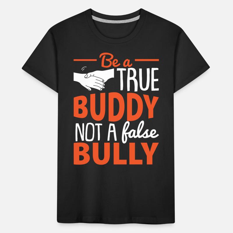 Be A True Buddy Not A False Bully Kids' Premium Organic T-Shirt