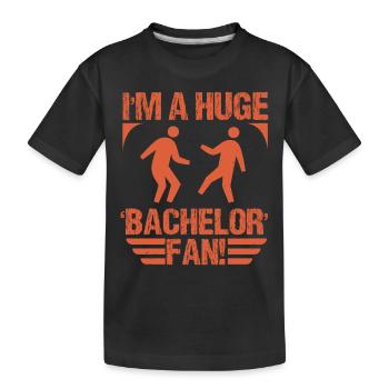 I AM A HUGE BACHELOR FAN - Kids' Premium Organic T-Shirt - black - Front
