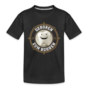 Geboren zum Bohren - Zahnarzt Zahn Backenzahn - Kinder Premium Bio T-Shirt - Schwarz - Vorne
