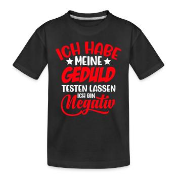 Ich habe meine Geduld testen lassen - war Negativ - Kinder Premium Bio T-Shirt - Schwarz - Vorne