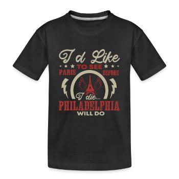 I'D LIKE TO SEE PARIS BEFORE I DIE PHILADELPHIA - Kids' Premium Organic T-Shirt - black - Front