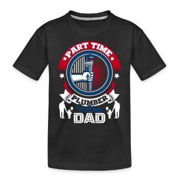 Plumber Part Time Plumber Full Time Dad - Kids' Premium Organic T-Shirt - black - Front