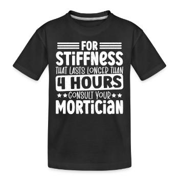 For Stiffness That Lasts Longer Mortician Funeral - Kinder Premium Bio T-Shirt - Schwarz - Vorne