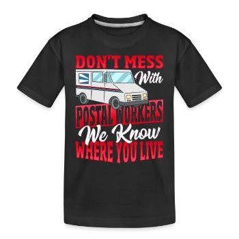 Don't Mess With Postal Workers Postal Worker - Kinder Premium Bio T-Shirt - Schwarz - Vorne