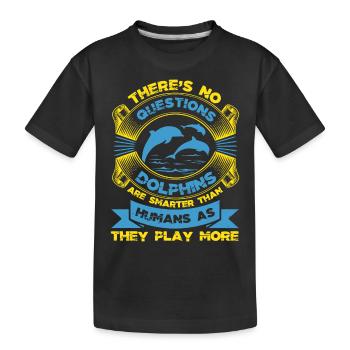 ES GIBT KEINE FRAGEN DELFINE MENSCHEN ALS THAY SPIELEN - Kinder Premium Bio T-Shirt - Schwarz - Vorne