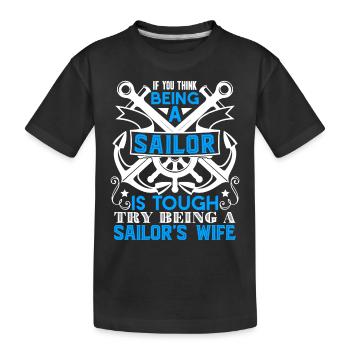 Sailor Try Being A Sailor's Wife - Kids' Premium Organic T-Shirt - black - Front