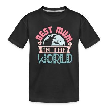 Best Mum in the World - Mother's Day - Kids' Premium Organic T-Shirt - black - Front