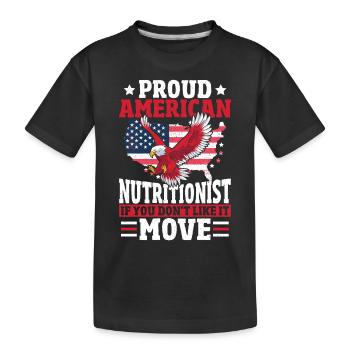 Proud American Nutritionist If You Don't Like - Kids' Premium Organic T-Shirt - black - Front