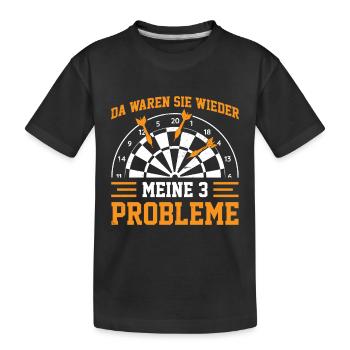 Da Waren Sie Wieder Meine Drei Probleme Dartboard - Kinder Premium Bio T-Shirt - Schwarz - Vorne